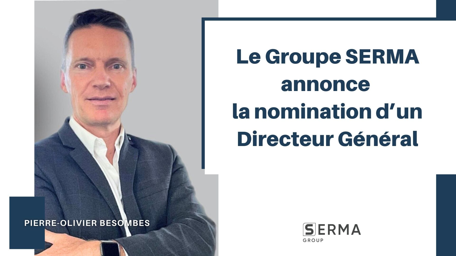 Le Groupe SERMA annonce la nomination d’un Directeur Général